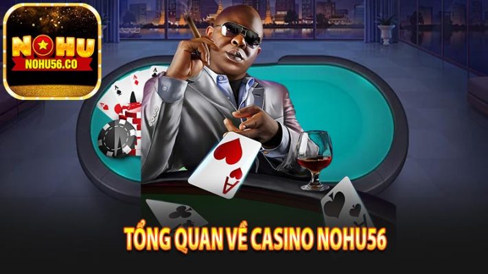 Tổng quan về casino Nohu56